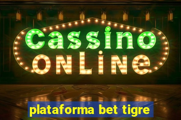 plataforma bet tigre